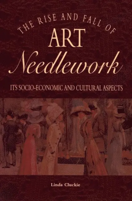 Linda Cluckie - Rise and Fall of Art Needlework, E-bok. Tillgänglighet: Lägg i varukorg
