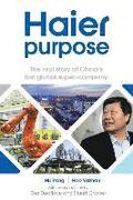 Haier Purpose: The Real Story of China's First Global Super Company