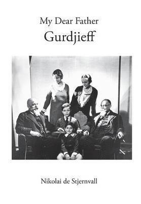 Nikolai De Stjernvall - My Dear Father Gurdjieff, Inbunden