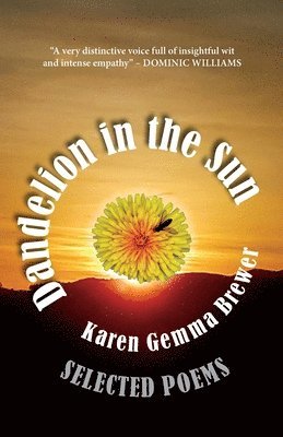Karen Gemma Brewer - Dandelion in the Sun: Selected Poems, Häftad