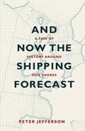 And Now The Shipping Forecast: A Tide of History Around Our Shores