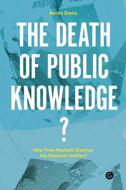 Aeron Davis - Death of Public Knowledge?, E-bok