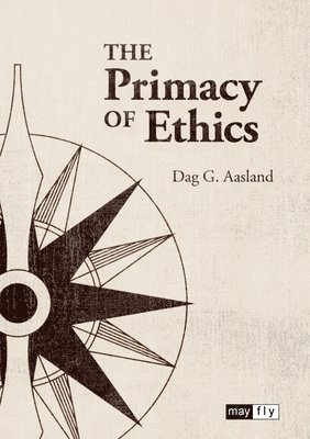 Dag Aasland - Primacy of Ethics, Häftad