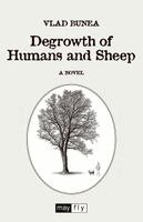 Vlad Bunea - Degrowth of Humans and Sheep, Häftad