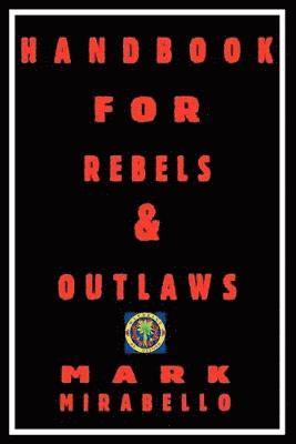Mark Mirabello - Handbook for Rebels & Outlaws, Häftad. Tillgänglighet: Lägg i varukorg