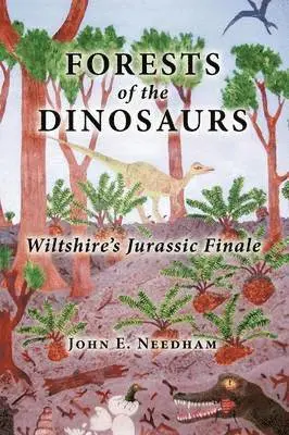 John E. Needham - Forests of the Dinosaurs, Häftad. Tillgänglighet: Lägg i varukorg