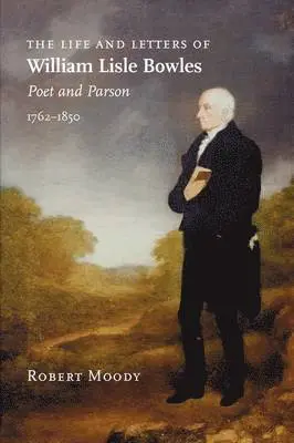 Robert Moody - Life and Letters of William Lisle Bowles, Poet and Parson, 1762-1850, Häftad. Tillgänglighet: Lägg i varukorg