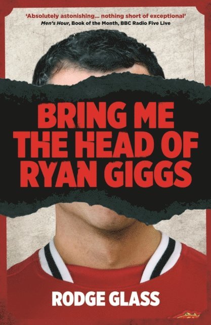 Rodge Glass - Bring Me the Head of Ryan Giggs, E-bok