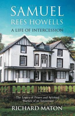 Richard A. Maton, Paul Backholer, Mathew Backholer - Samuel Rees Howells, a Life of Intercession, Häftad