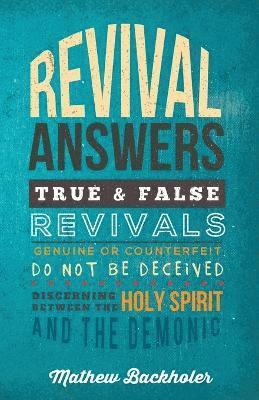 Mathew Backholer - Revival Answers, True and False Revivals, Genuine or Counterfeit, Häftad