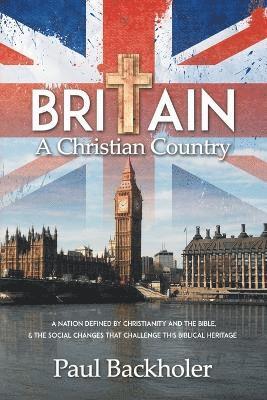 Paul Backholer - Britain, a Christian Country, Häftad