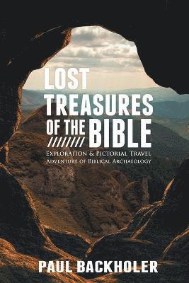 Paul Backholer - Lost Treasures of the Bible:, Häftad