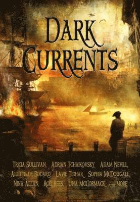 Adrian Tchaikovsky, Tricia Sullivan, Adam Nevill, Ian Whates - Dark Currents, Häftad. Tillgänglighet: Lägg i varukorg