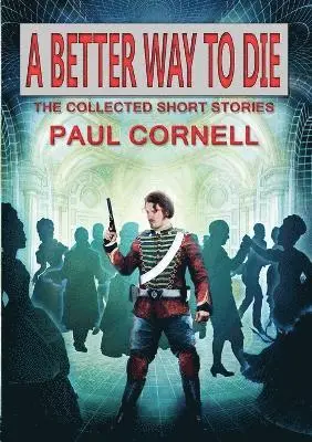 Paul Cornell - Better Way to Die, Häftad. Tillgänglighet: Lägg i varukorg