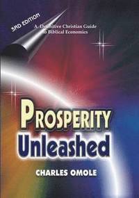 Prosperity Unleashed: Definitive Guide to Biblical Economics