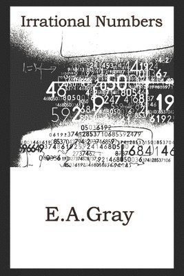 E. A. Gray - Irrational Numbers, Häftad. Tillgänglighet: Lägg i varukorg