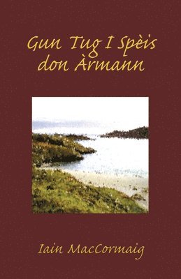 Iain Maccormaig - Gun Tug I Spèis don Àrmann, Häftad