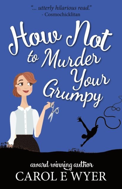 Carol E. Wyer - How Not to Murder your Grumpy, E-bok