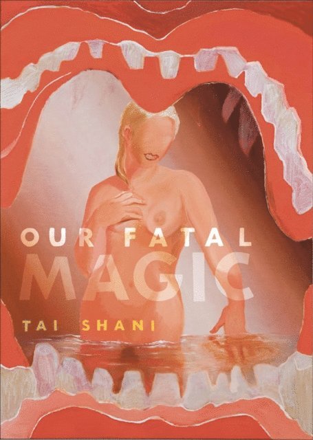 Tai Shani - Our Fatal Magic, E-bok