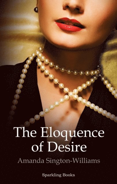 Amanda Sington-Williams - The Eloquence of Desire, E-bok