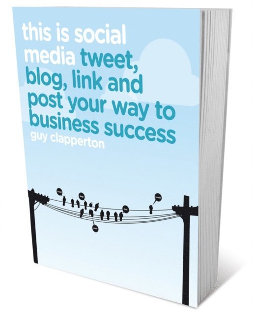 Guy Clapperton - This is Social Media, E-bok