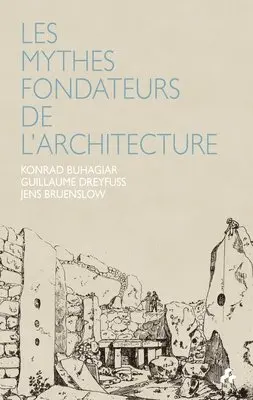 Buhagiar Konrad - Mythes Fondateurs De L'Architecture, Häftad. Tillgänglighet: Lägg i varukorg