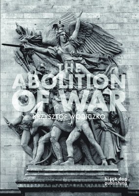 Krzysztof Wodiczko - Abolition of War, Häftad