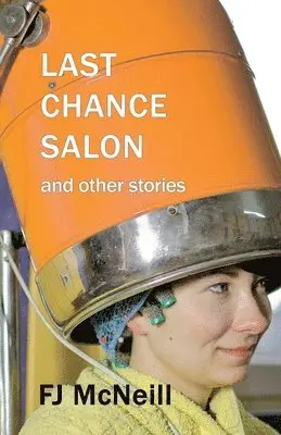 FJ McNeill - Last Chance Salon and other stories, Häftad. Tillgänglighet: Lägg i varukorg