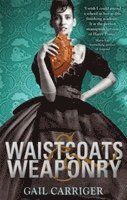 Gail Carriger - Waistcoats and Weaponry, Häftad