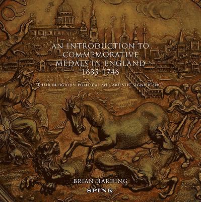 Brian Harding - Introduction to Commemorative Medals in England 1685-1746, Häftad