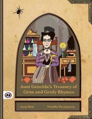 A. L. Best - Aunt Grizelda's Treasury of Grim and Grisly Rhymes, Inbunden. Tillgänglighet: Lägg i varukorg