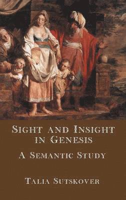 Talia Sutskover - Sight and Insight in Genesis, Inbunden