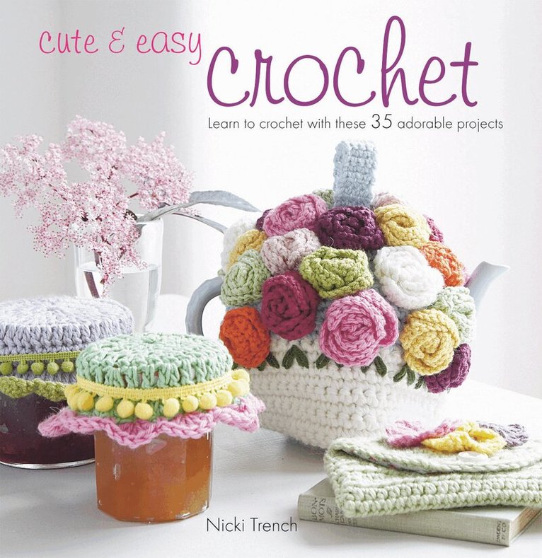 Nicki Trench - Cute & Easy Crochet, Häftad
