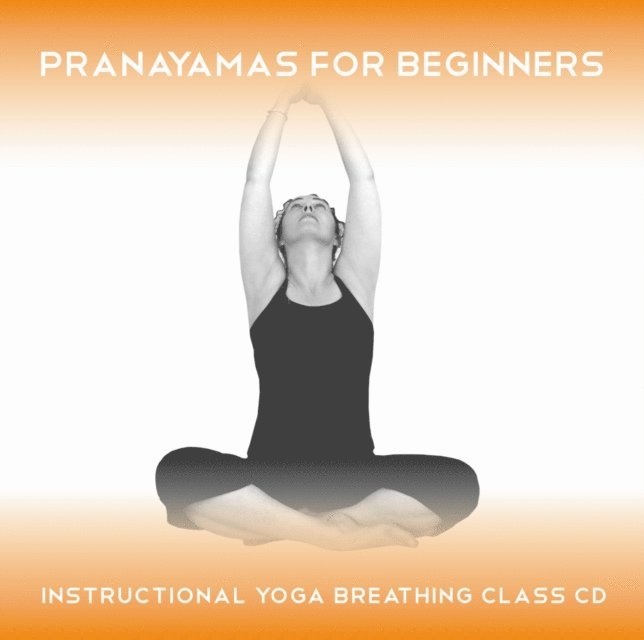 Sue Fuller, Greg Finch - Pranayamas for Beginners - Yoga 2 Hear, Ljudbok