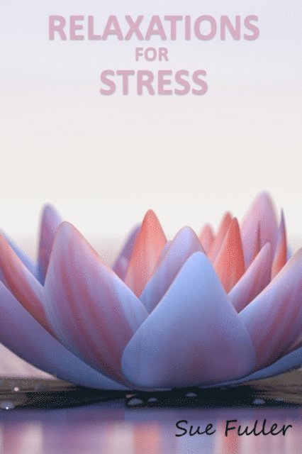 Sue Fuller, Greg Finch - Relaxations for Stress, Ljudbok