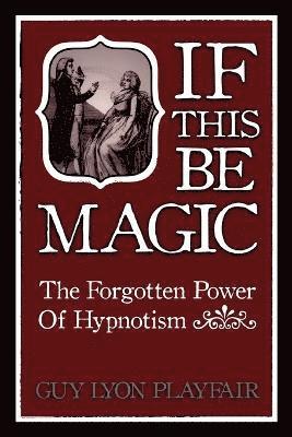 Guy Lyon Playfair - If This be Magic, Häftad