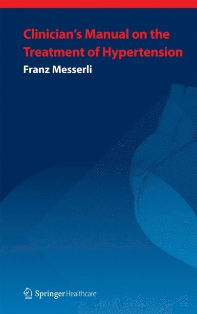 Franz H. Messerli - Clinician's Manual: Treatment of Hypertension, E-bok
