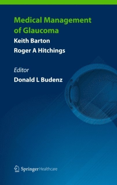 Roger A. Hitchings, Keith Barton, Donald L. Budenz - Medical Management of Glaucoma, E-bok