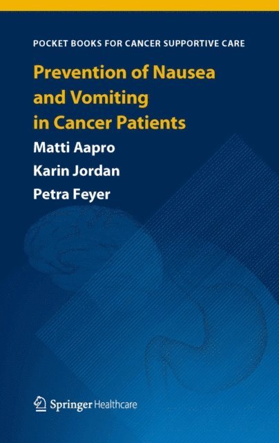 Petra Feyer, Karin Jordan, Matti Aapro - Prevention of Nausea and Vomiting in Cancer Patients, E-bok