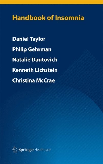 Christina S McCrae, Kenneth L Lichstein, Natalie D Dautovich, Philip Gehrman, Daniel Taylor - Handbook of Insomnia, E-bok