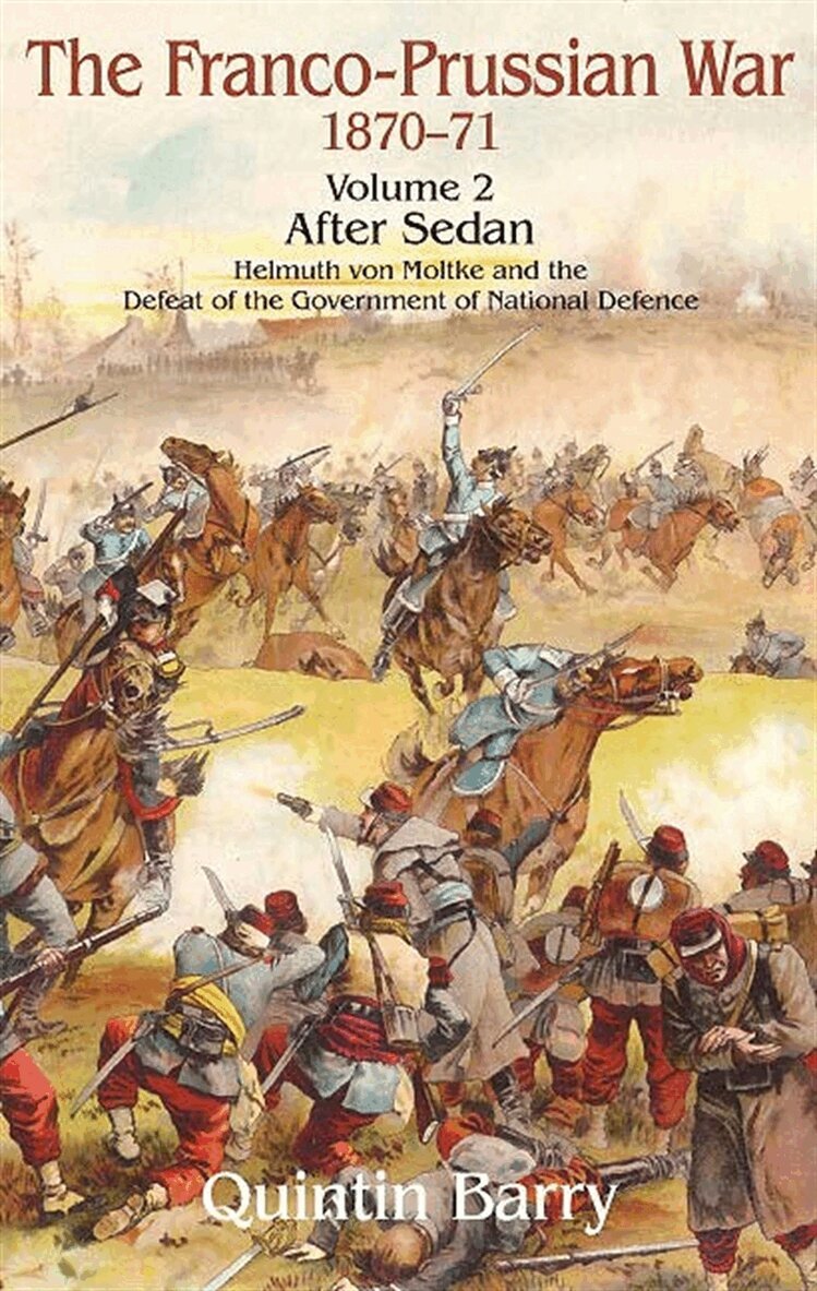 Quintin Barry - Franco-Prussian War 1870-1871 Volume 2: After Sedan, E-bok