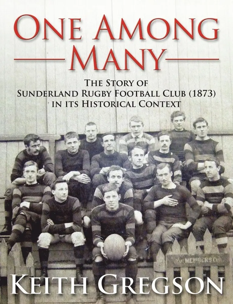 Keith Gregson - One Among Many - the Story of Sunderland Rugby Football Club RFC (1873) in Its Historical Context, Häftad. Tillgänglighet: Lägg i varukorg