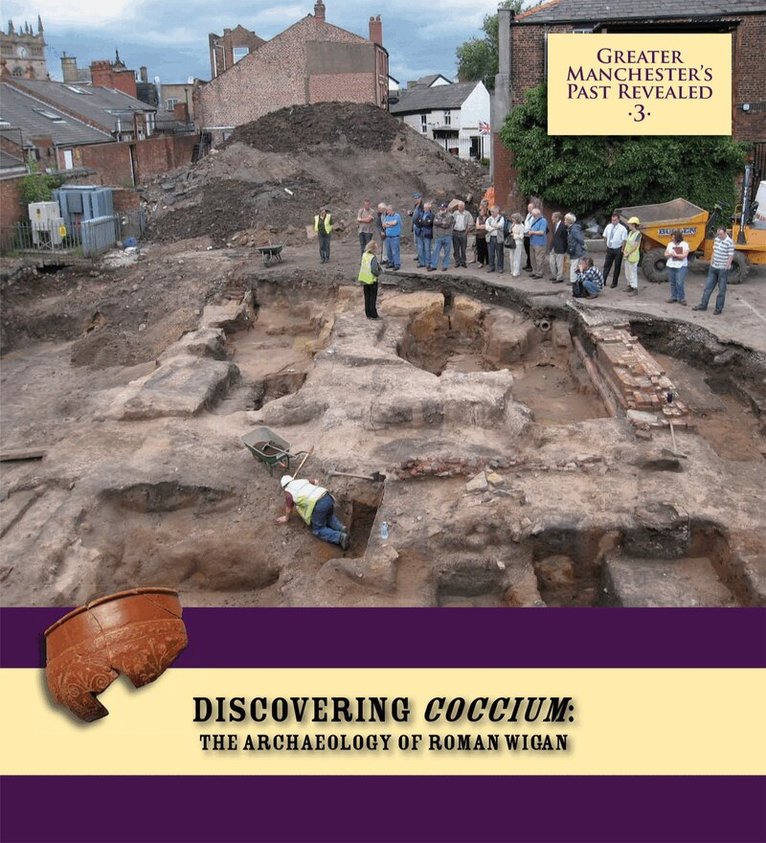 Ian Miller, Bill Aldridge - Discovering Coccium: The Archaeology of Roman Wigan, Häftad