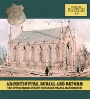 Dawn Keen, Richard Gregory - Architecture, Burial and Reform: The Upper Brook Street Unitarian Chapel, Manchester, Häftad