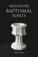 Miniature Baptismal Fonts, Häftad. Tillgänglighet: Lägg i varukorg