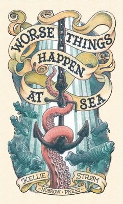 Kellie Strom - Worse Things Happen At Sea, Häftad
