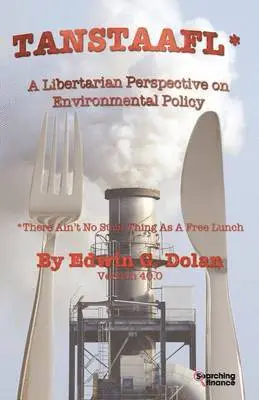 Edwin G. Dolan - TANSTAAFL (There Ain't No Such Thing As A Free Lunch) - A Libertarian Perspective on Environmental Policy, Häftad. Tillgänglighet: Lägg i varukorg