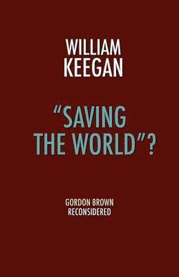 William Keegan - "Saving the World"?, Häftad