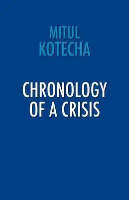 Mitul Kotecha - Chronology of a Crisis, Häftad. Tillgänglighet: Lägg i varukorg