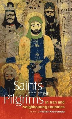 Pedram Khosronejad - Saints and Their Pilgrims in Iran and Neighbouring Countries, Inbunden. Tillgänglighet: Lägg i varukorg